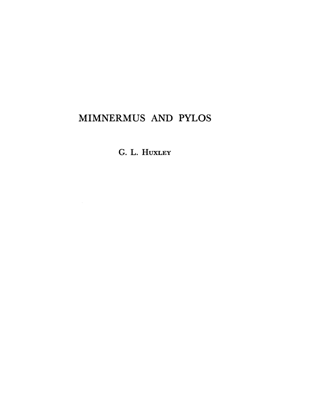 Mimnermus and Pylos Huxley, G L Greek, Roman and Byzantine Studies; Apr 1, 1959; 2, 2; Proquest Pg