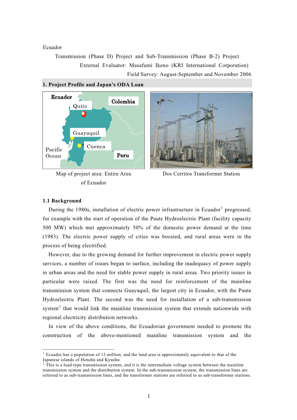 Project and Sub-Transmission (Phase B-2) Project External Evaluator: Masafumi Ikeno (KRI International Corporation) Field Survey: August-September and November 2006 1