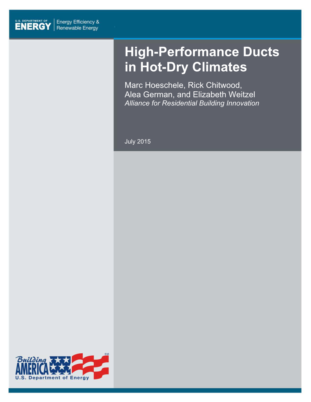 High-Performance Ducts in Hot-Dry Climates Marc Hoeschele, Rick Chitwood, Alea German, and Elizabeth Weitzel Alliance for Residential Building Innovation