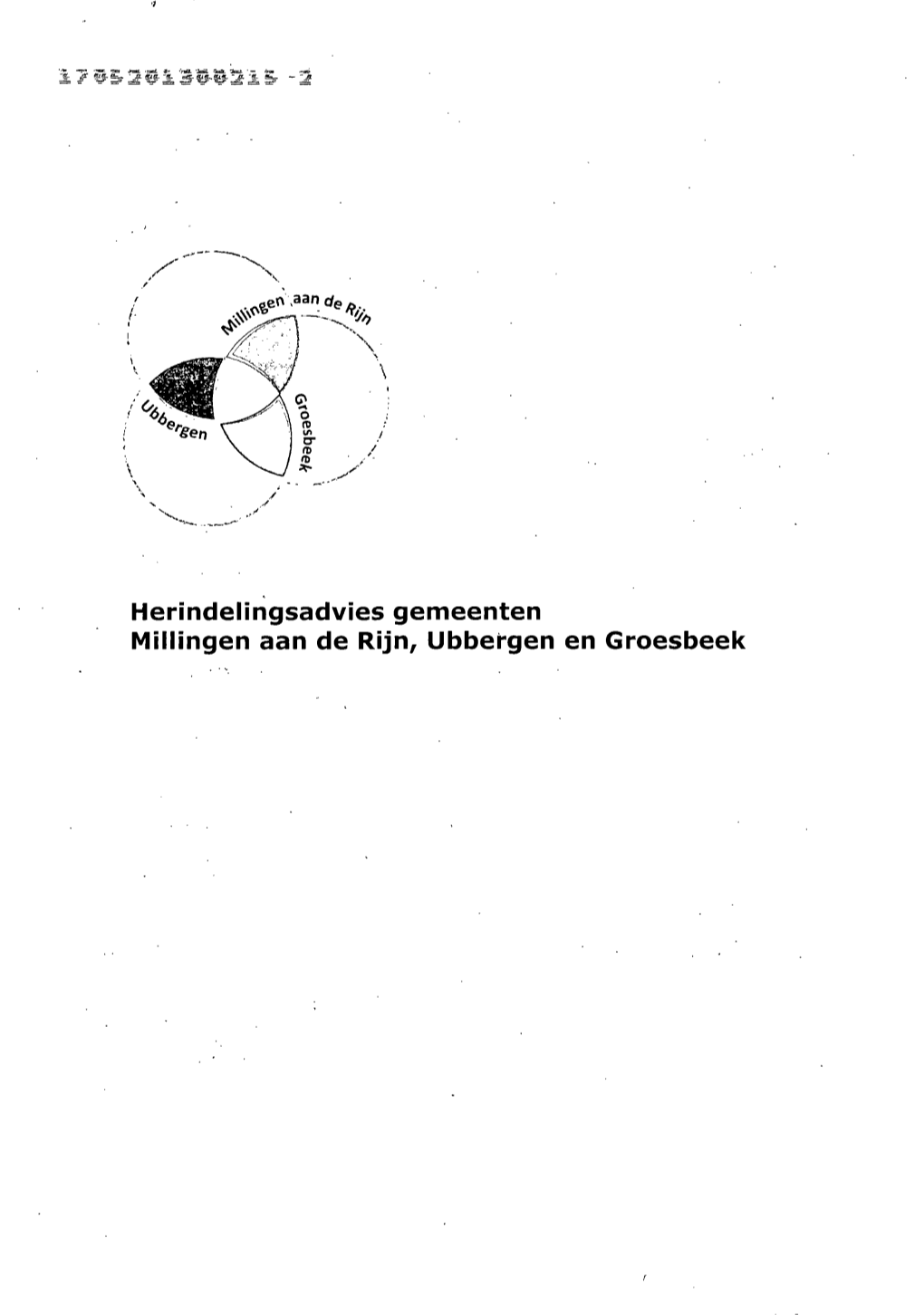 Herindelingsadvies Gemeenten Millingen Aan De Rijn, Ubbergen En Groesbeek ^"' ^0^