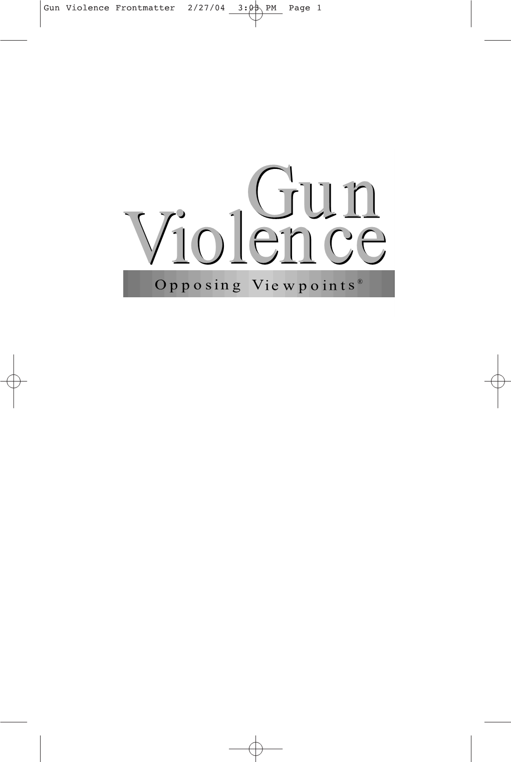 Opposing Viewpoints® Gun Violence Frontmatter 2/27/04 3:03 PM Page 2