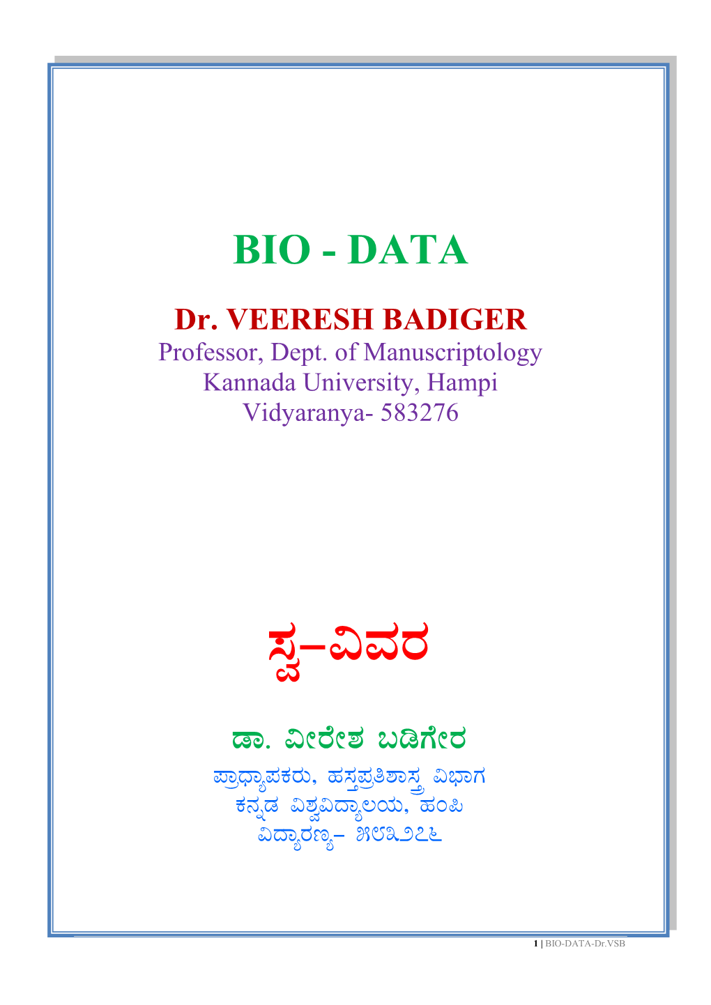 Dr.Veeresh Badiger Father’S Name : Seshappa Badiger Date of Birth : 04-04-1966 Permanent Address : Dr