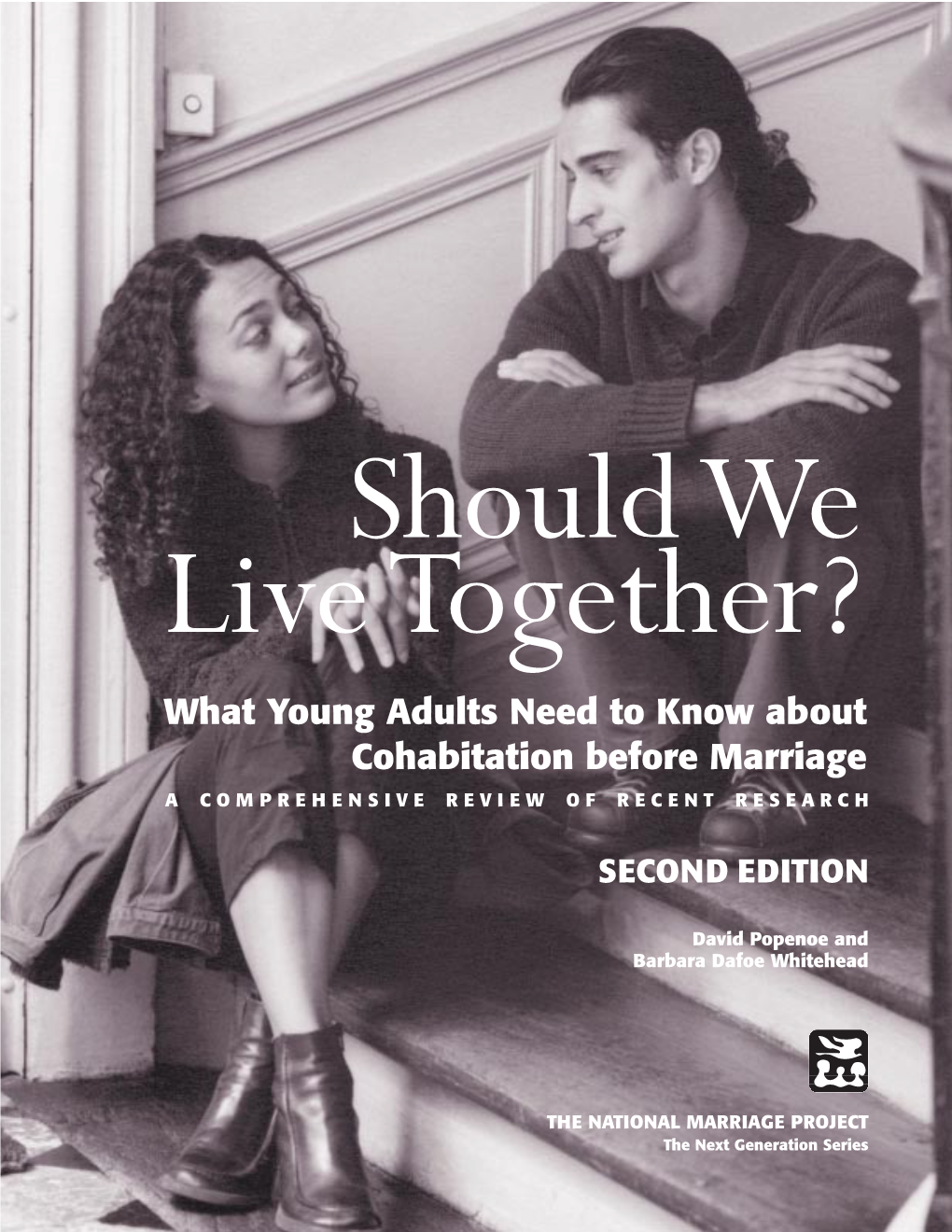 Should We Live Together? What Young Adults Need to Know About Cohabitation Before Marriage a COMPREHENSIVE REVIEW of RECENT RESEARCH