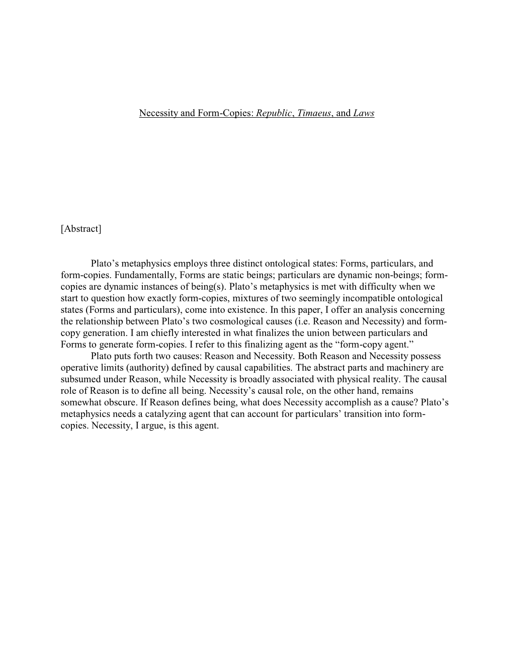 Necessity and Form-Copies: Republic, Timaeus, and Laws [Abstract] Plato's Metaphysics Employs Three Distinct Ontological State