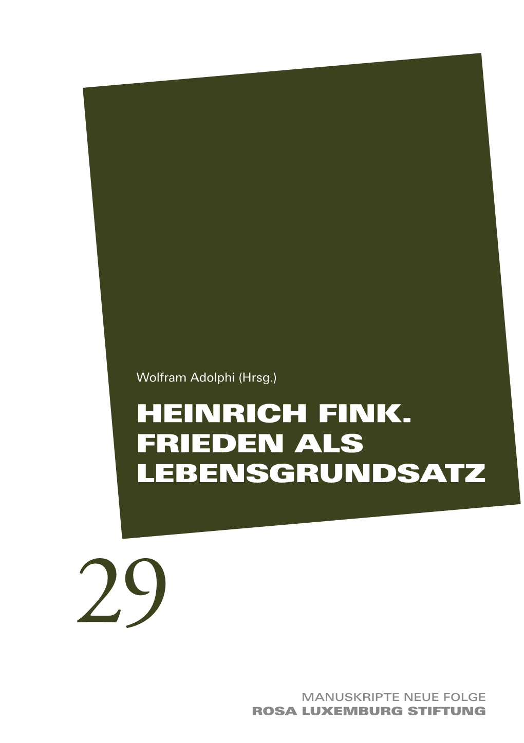 Heinrich Fink. Frieden Als Lebensgrundsatz­ 29 ­Lebensgrundsatz Als Frieden Heinrich Fink