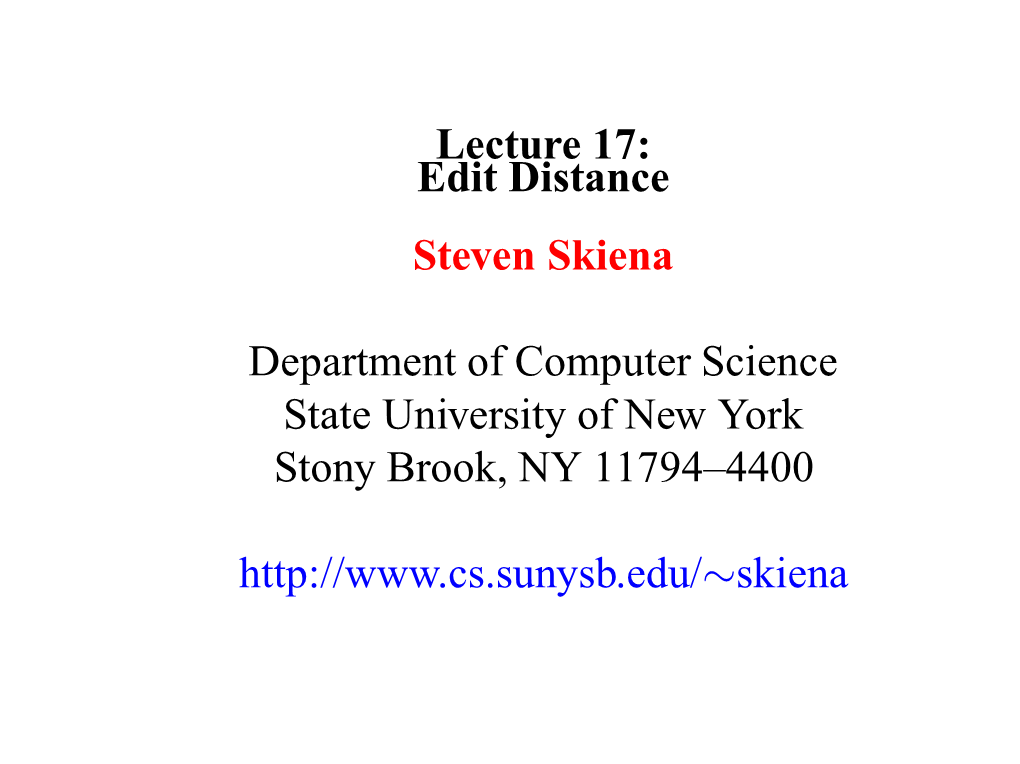 Lecture 17: Edit Distance Steven Skiena