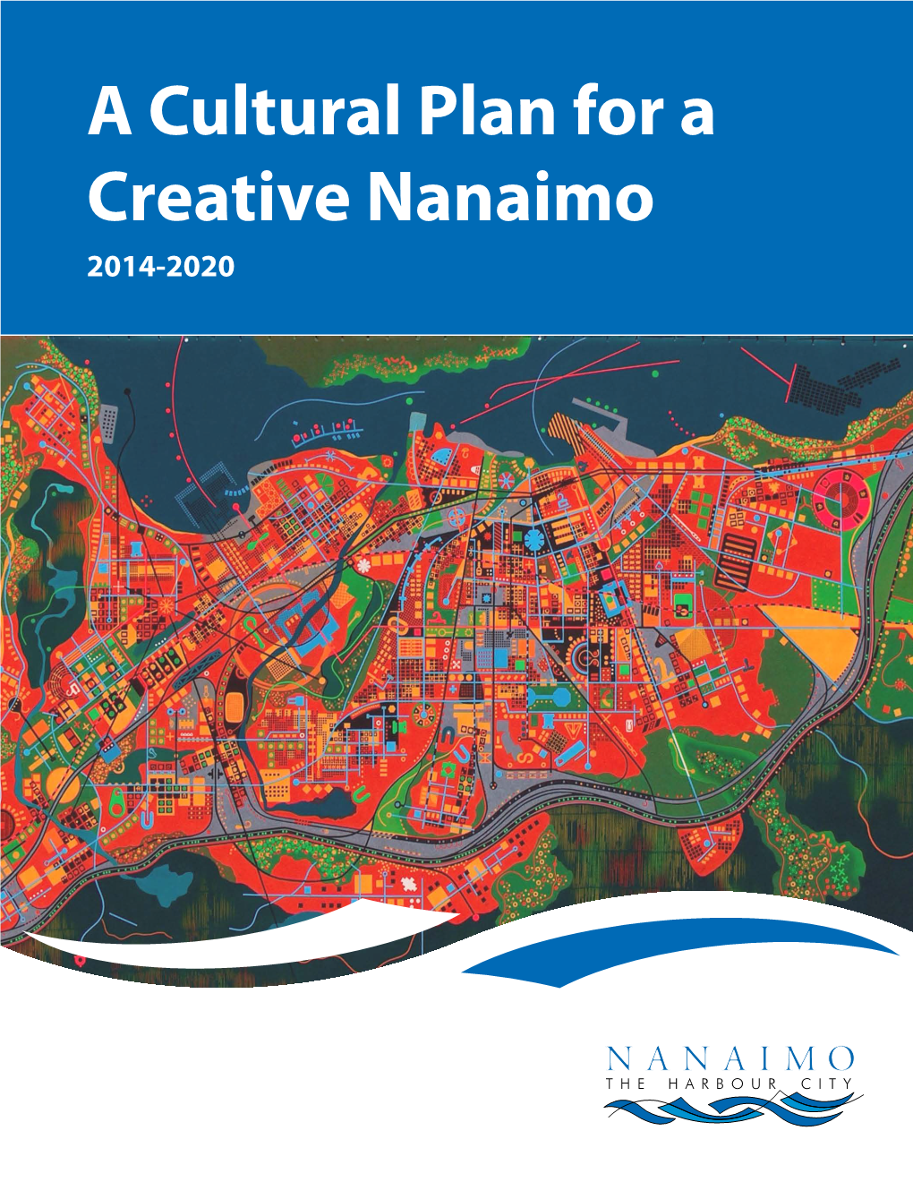 A Cultural Plan for a Creative Nanaimo 2014-2020