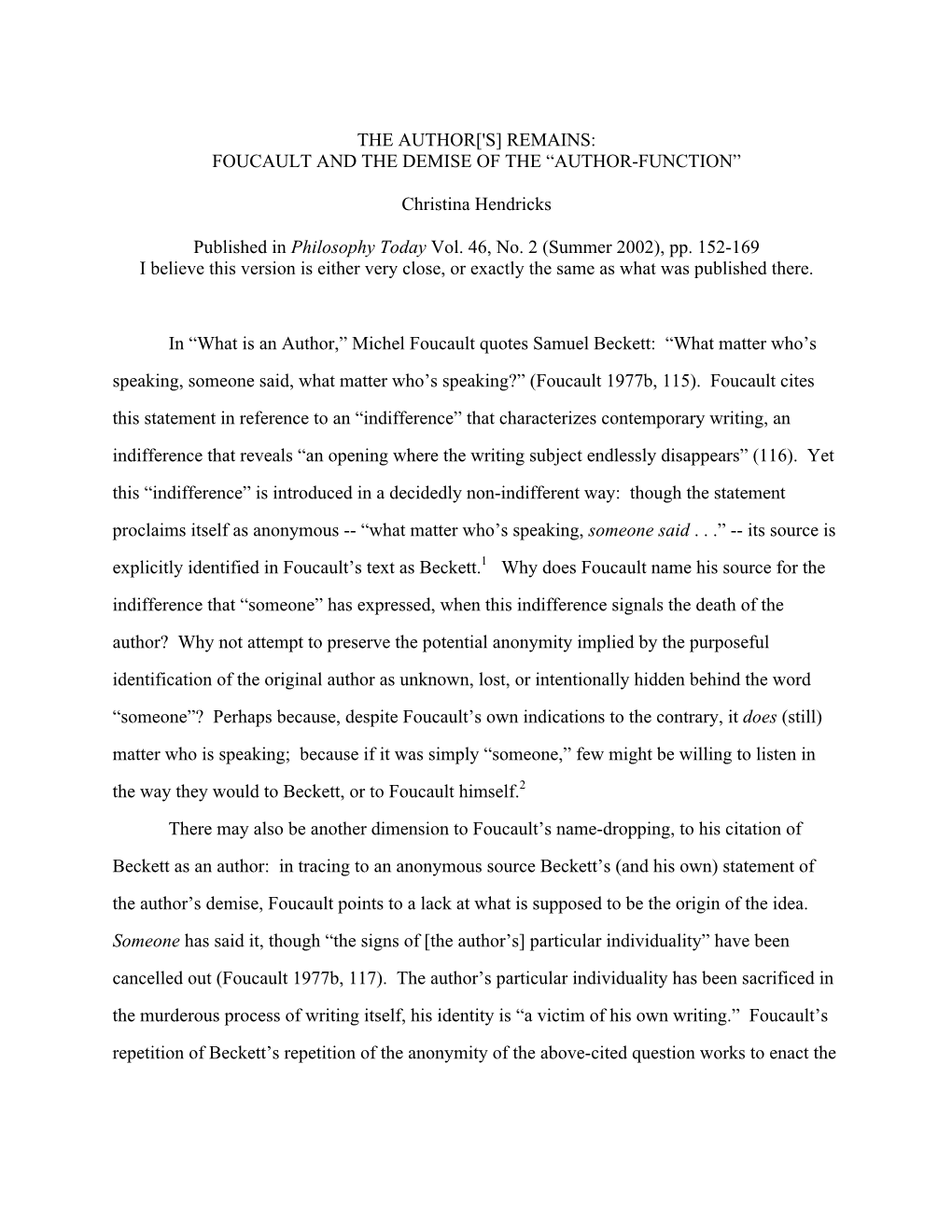 THE AUTHOR['S] REMAINS: FOUCAULT and the DEMISE of the “AUTHOR-FUNCTION” Christina Hendricks Published in Philosophy Today V