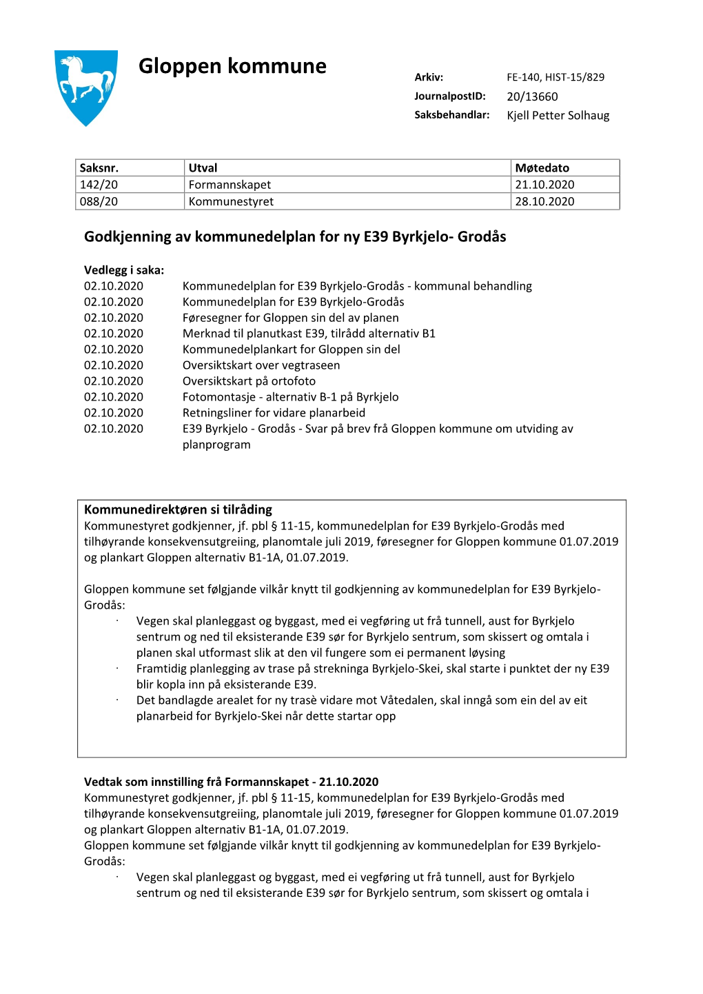 Godkjenning Av Kommunedelplan for Ny E39 Byrkjelo- Grodås