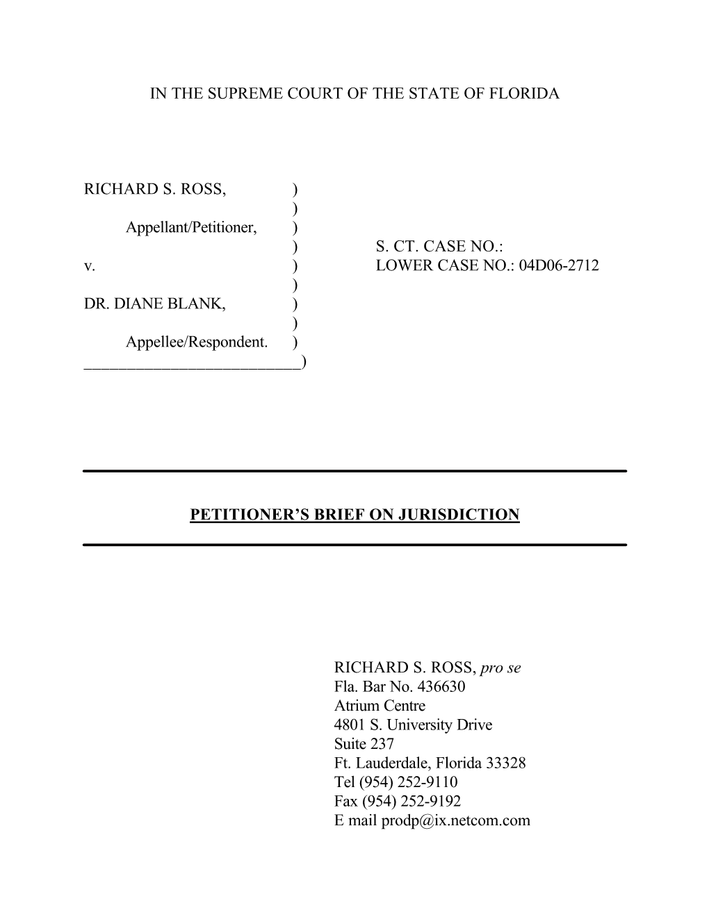 IN the SUPREME COURT of the STATE of FLORIDA RICHARD S. ROSS, ) ) Appellant/Petitioner, ) ) S. CT. CASE NO.: V. ) LOWER CASE