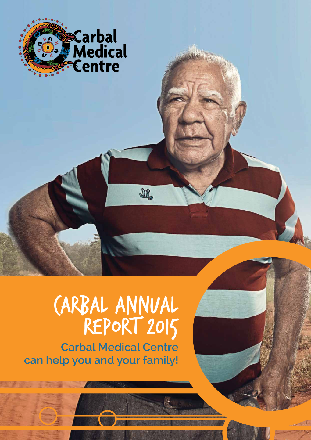 CARBAL ANNUAL REPORT 2015 Carbal Medical Centre Can Help You and Your Family! 2 | CARBAL MEDICAL CENTER | ANNUAL REPORT | 2015