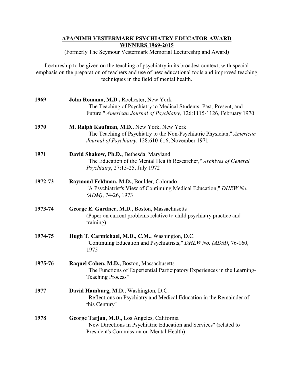 APA/NIMH VESTERMARK PSYCHIATRY EDUCATOR AWARD WINNERS 1969-2015 (Formerly the Seymour Vestermark Memorial Lectureship and Award)