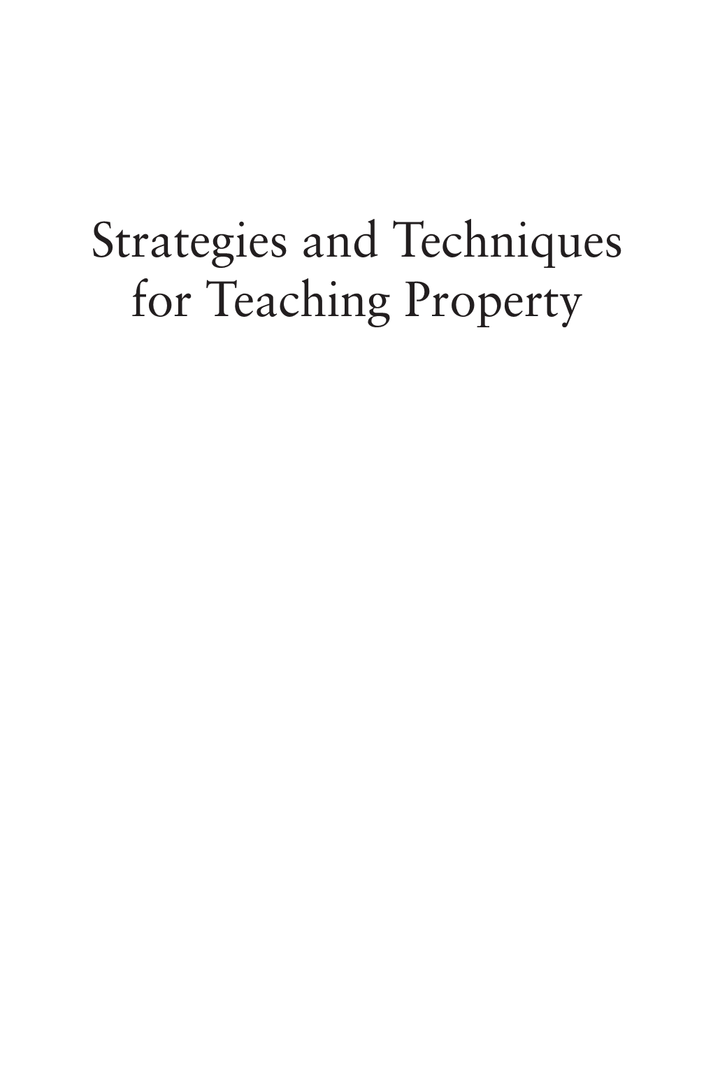 Strategies and Techniques for Teaching Property EDITORIAL ADVISORS