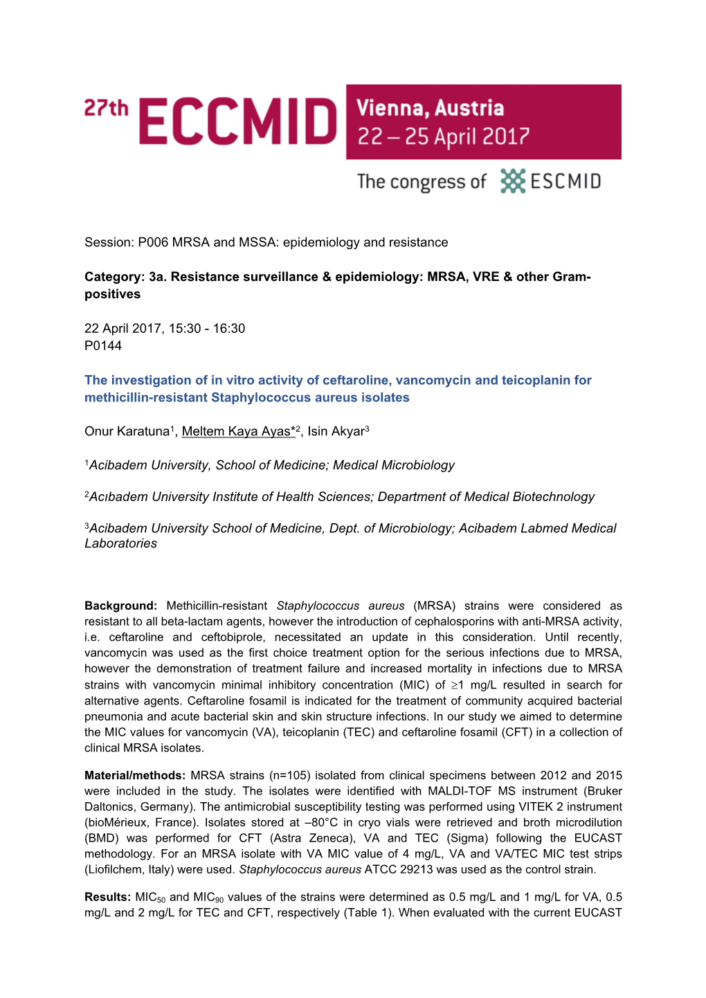 The Investigation of in Vitro Activity of Ceftaroline, Vancomycin and Teicoplanin for Methicillin-Resistant Staphylococcus Aureus Isolates