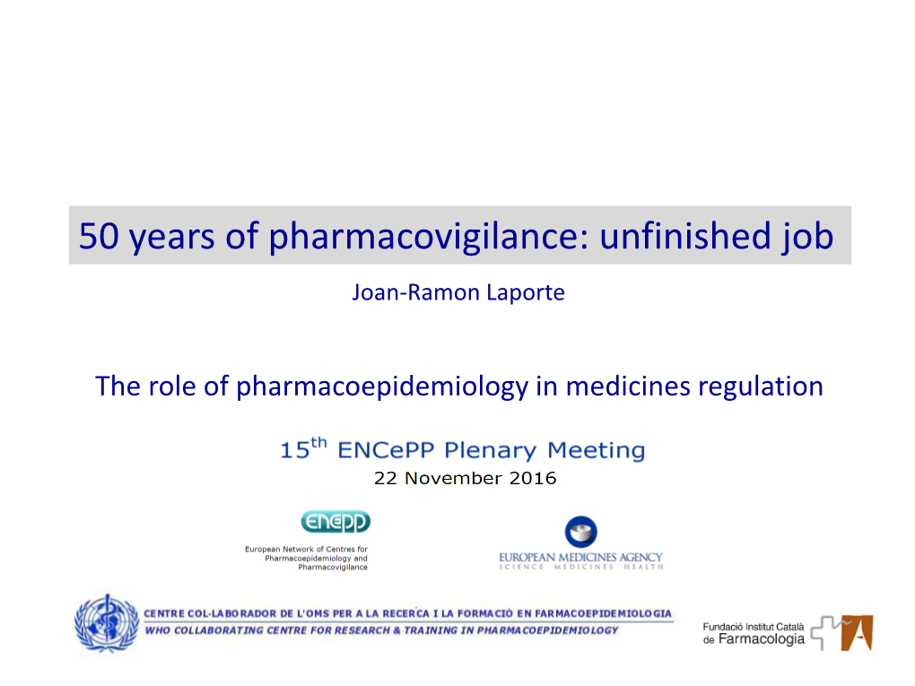 50 Years of Pharmacovigilance: Unfinished Job Joan-Ramon Laporte