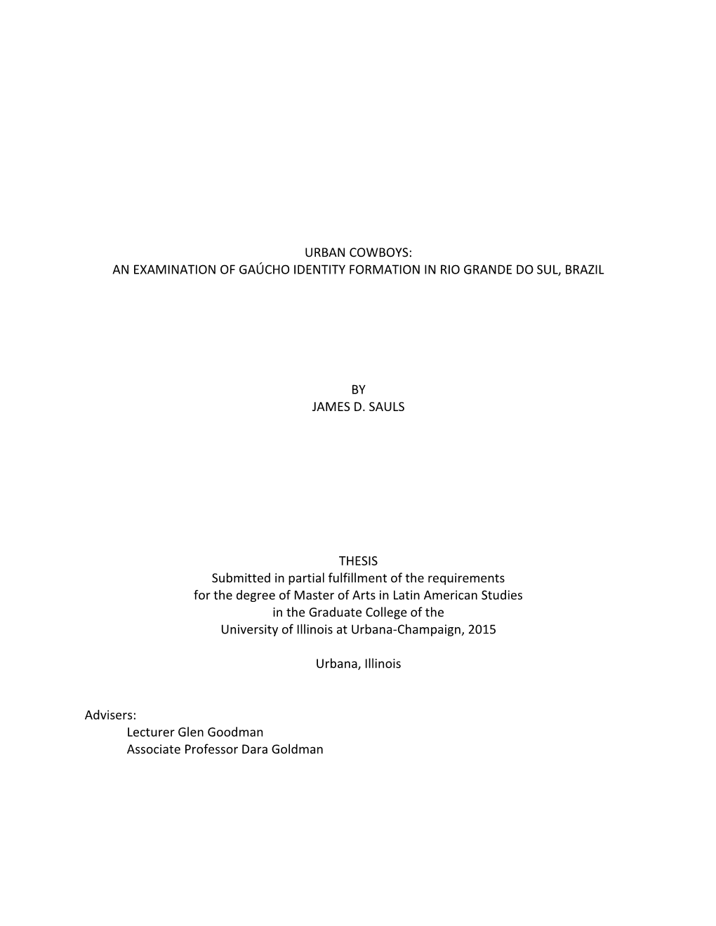 URBAN COWBOYS: an EXAMINATION of GAÚCHO IDENTITY FORMATION in RIO GRANDE DO SUL, BRAZIL by JAMES D. SAULS THESIS Submitted in P