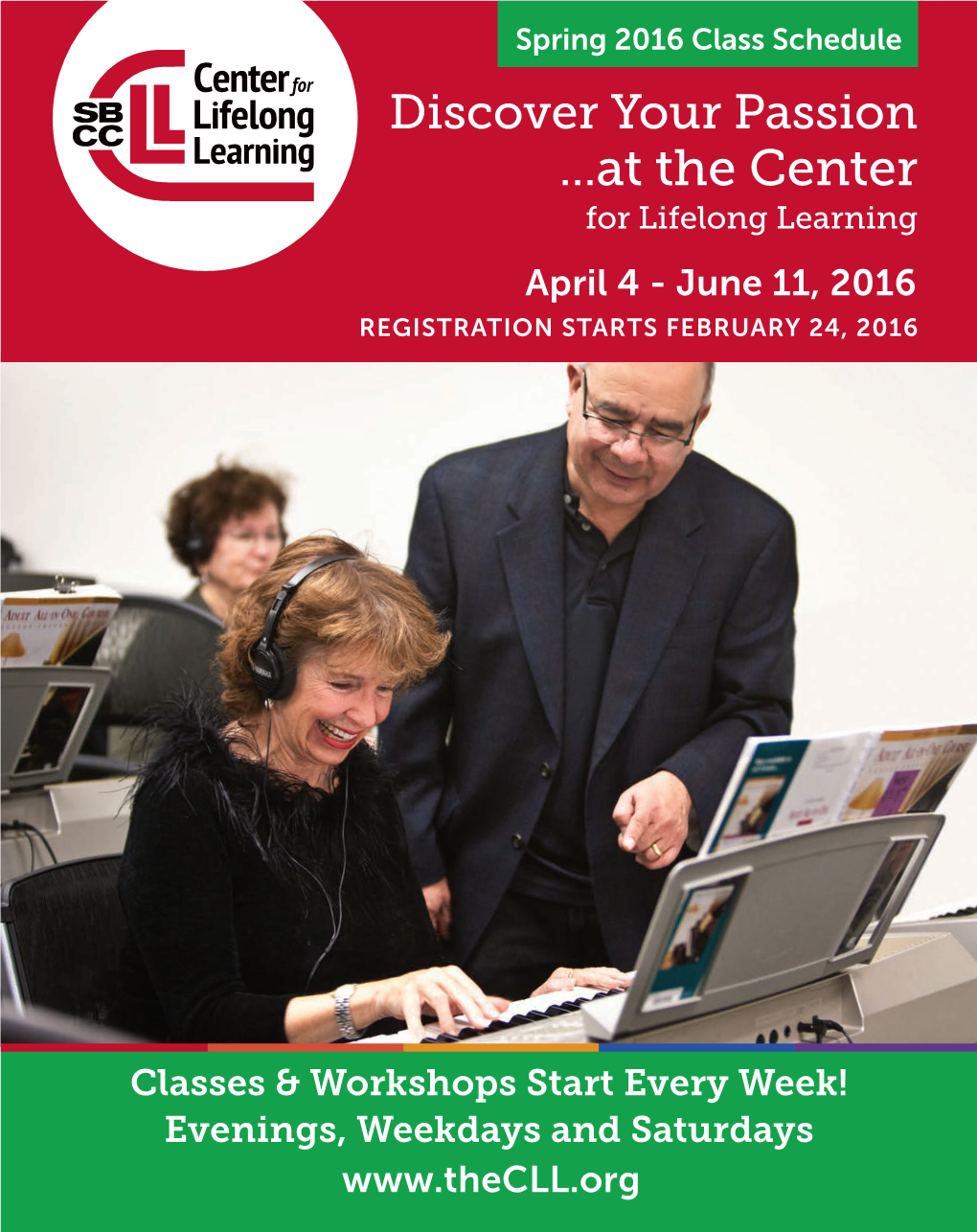 At the Center for Lifelong Learning April 4 - June 11, 2016 REGISTRATION STARTS FEBRUARY 24, 2016