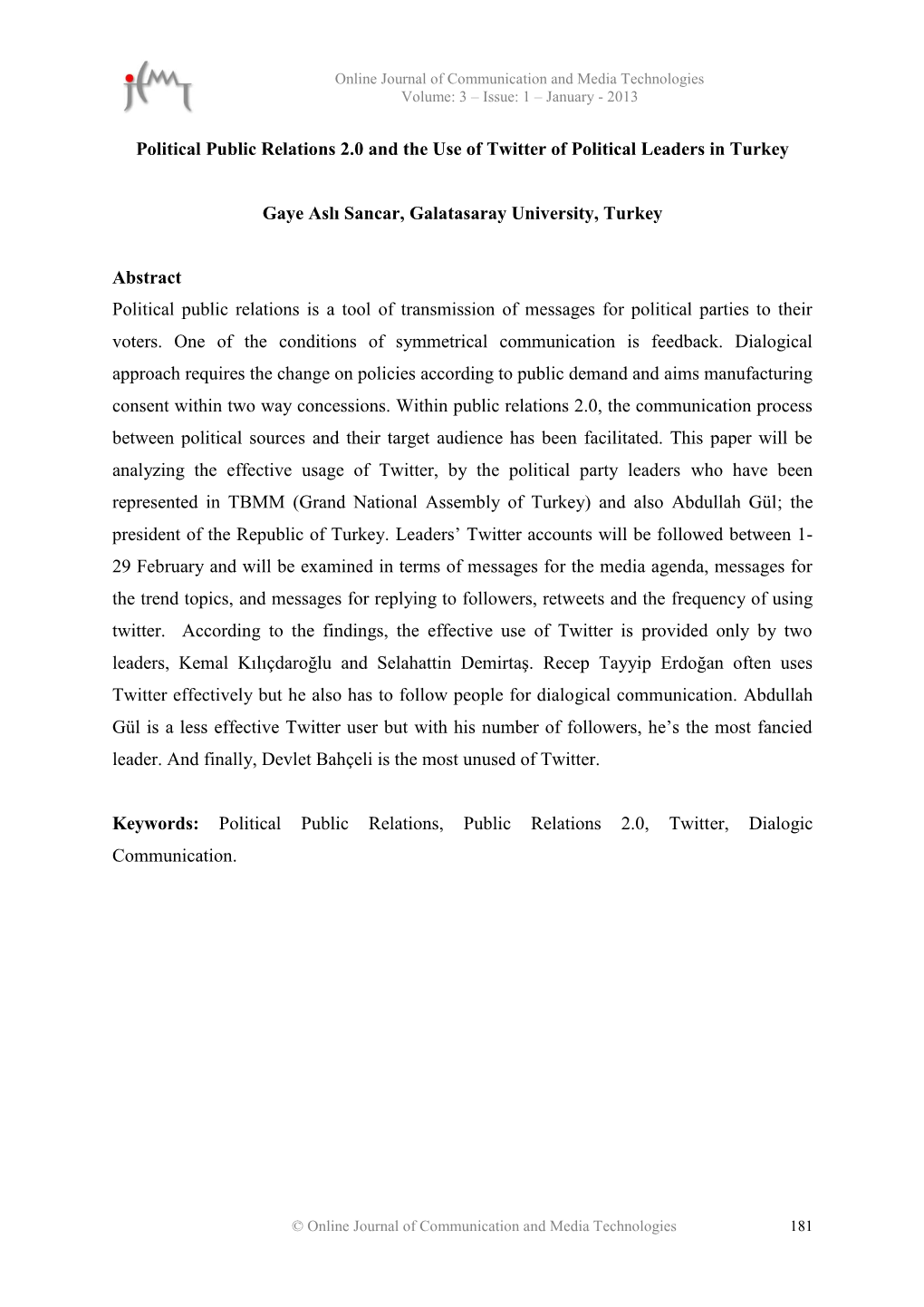 Political Public Relations 2.0 and the Use of Twitter of Political Leaders in Turkey Gaye Aslı Sancar, Galatasaray University