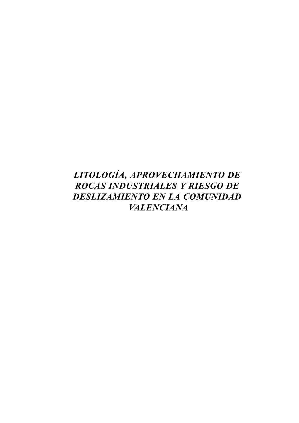 Litología, Aprovechamiento De Rocas Industriales Y Riesgo De Deslizamiento En La Comunidad Valenciana Serie: Publicaciones De Divulgación Técnica