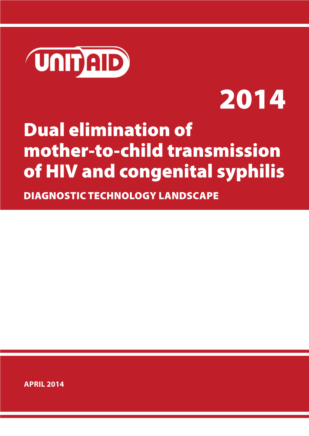 Dual Elimination of Mother-To-Child Transmission of HIV and Congenital Syphilis DIAGNOSTIC TECHNOLOGY LANDSCAPE