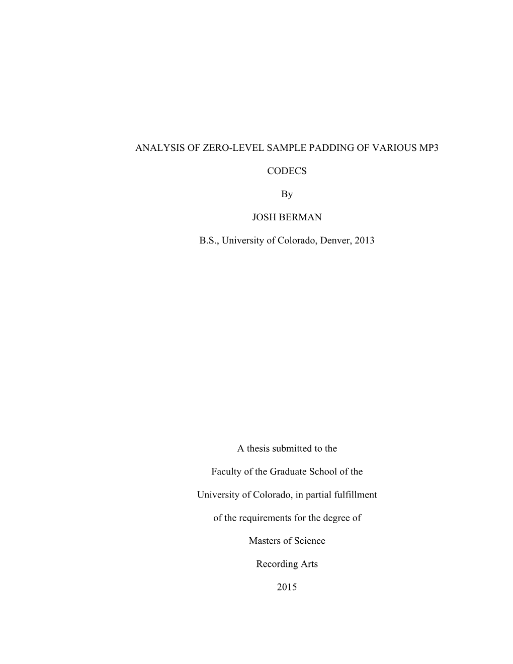 ANALYSIS of ZERO-LEVEL SAMPLE PADDING of VARIOUS MP3 CODECS by JOSH BERMAN B.S., University of Colorado, Denver, 2013 a Thesis S