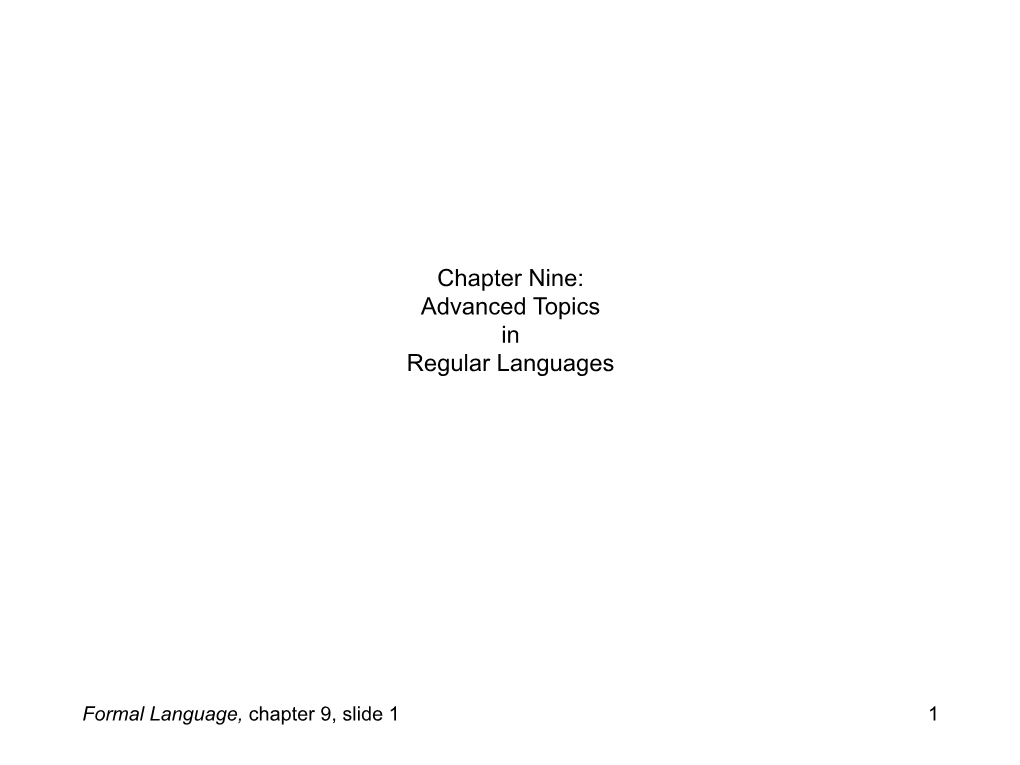 Chapter 9, Slide 1 1 There Are Many More Things to Learn About Finite Automata Than Are Covered in This Book