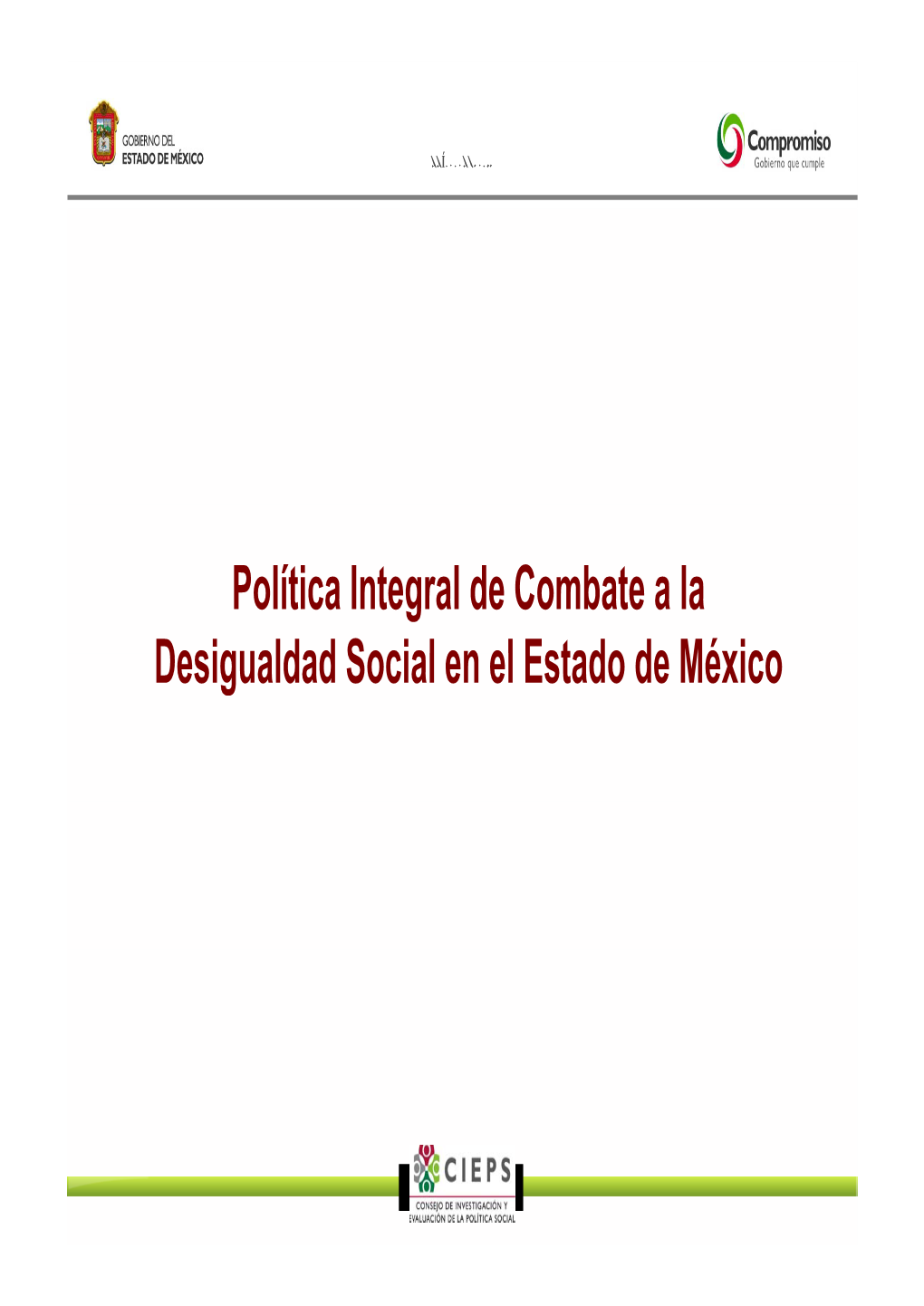 Política Integral De Combate a La Desigualdad Social En El Estado De México SECRETARÍA DE DESARROLLO SOCIAL