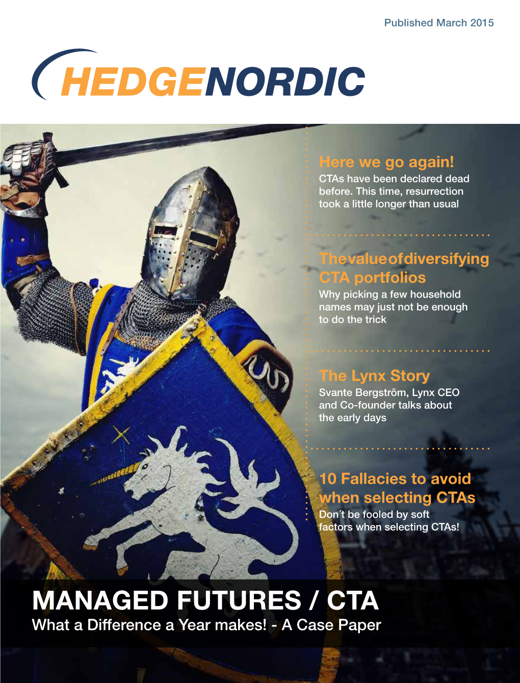 MANAGED FUTURES / CTA What a Difference a Year Makes! - a Case Paper “Your Single Access Point to the Nordic Hedge Fund Industry”