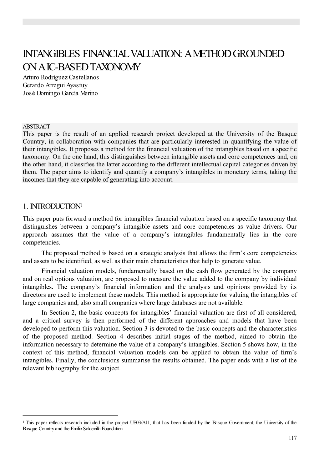 INTANGIBLES FINANCIAL VALUATION: a METHOD GROUNDED on a IC-BASED TAXONOMY Arturo Rodríguez Castellanos Gerardo Arregui Ayastuy José Domingo García Merino