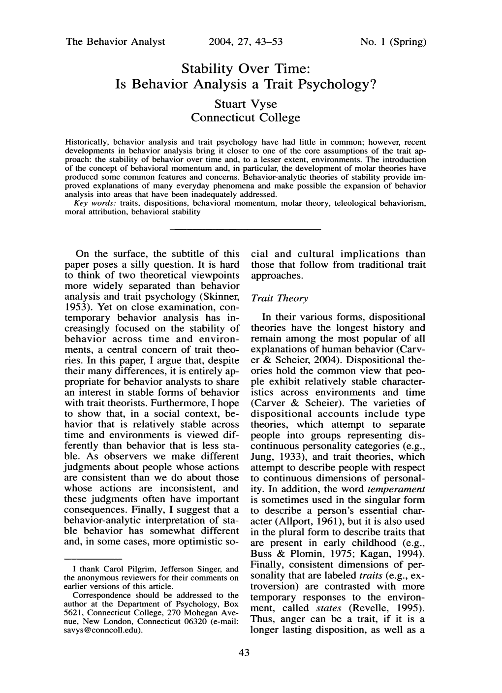 Stability Over Time: Is Behavior Analysis a Trait Psychology? Stuart Vyse Connecticut College