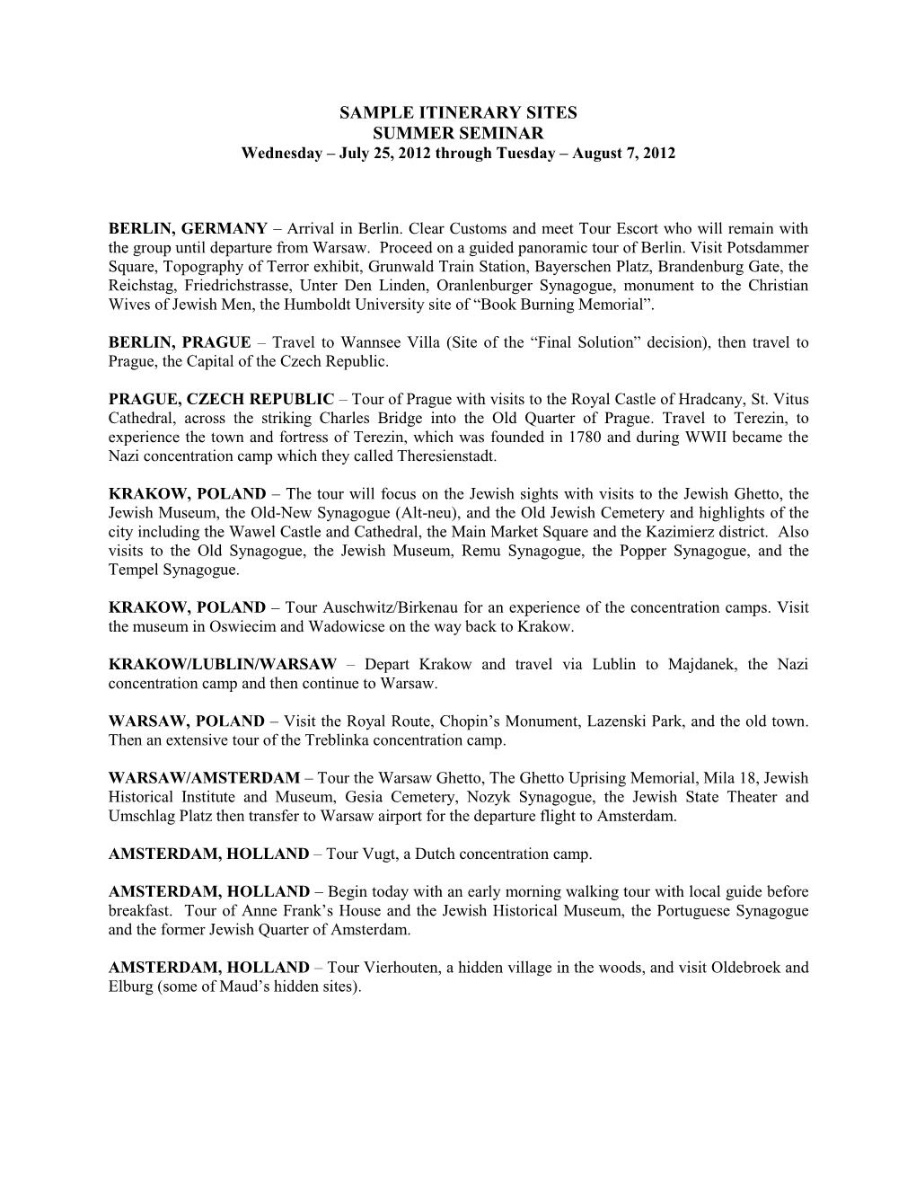 SAMPLE ITINERARY SITES SUMMER SEMINAR Wednesday – July 25, 2012 Through Tuesday – August 7, 2012