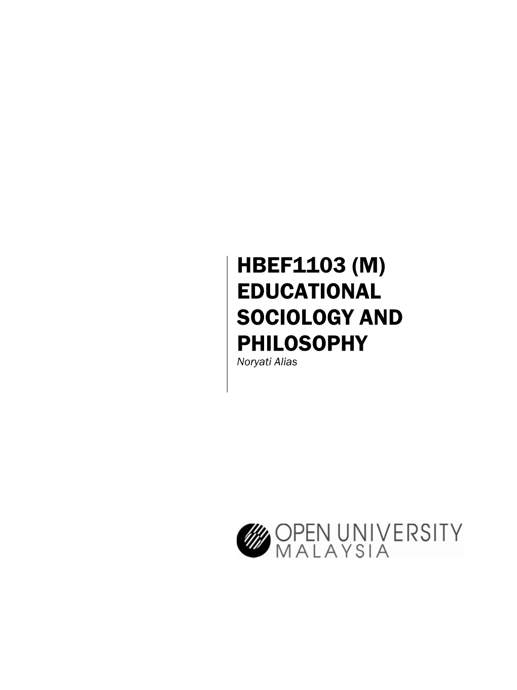 HBEF1103 (M) EDUCATIONAL SOCIOLOGY and PHILOSOPHY Noryati Alias