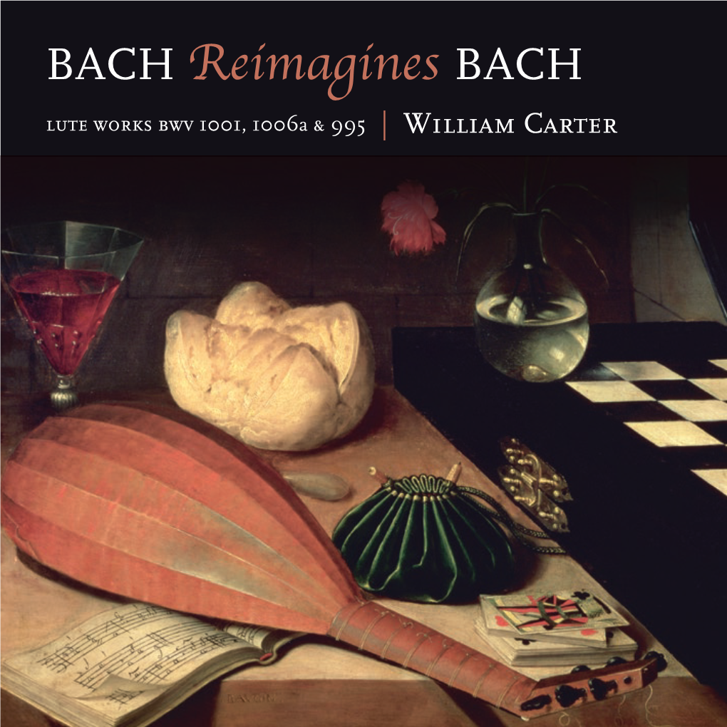 BACH Reimagines BACH Lute Works Bwv 1001, 1006A & 995 | William Carter BACH Reimagines BACH William Carter | Lute