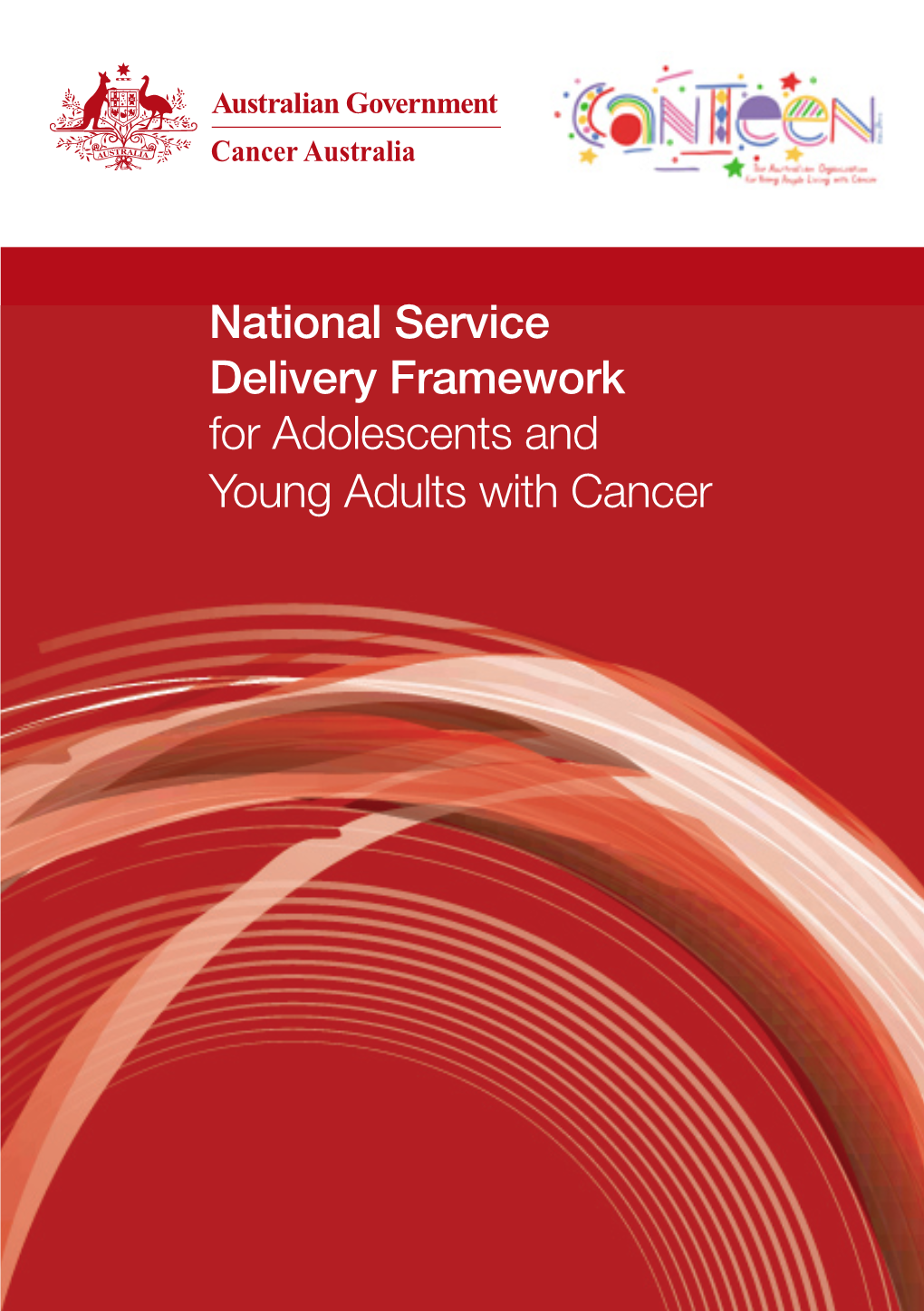 National Service Delivery Framework for Adolescents and Young Adults with Cancer © Commonwealth of Australia 2008 This Work Is Copyright