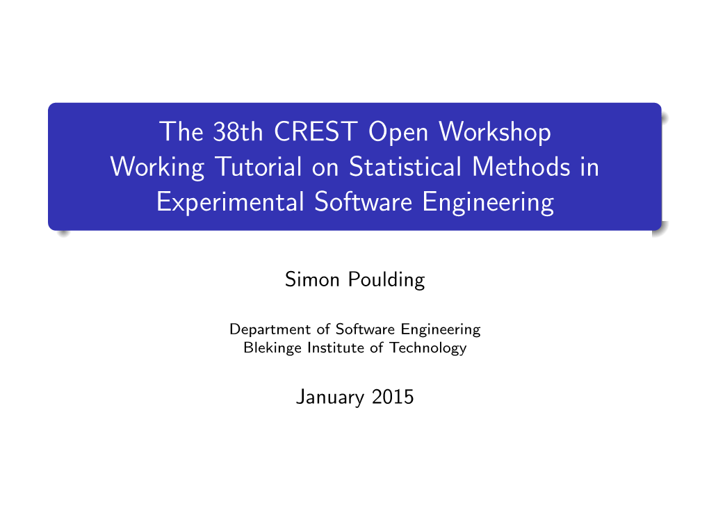 The 38Th CREST Open Workshop Working Tutorial on Statistical Methods in Experimental Software Engineering