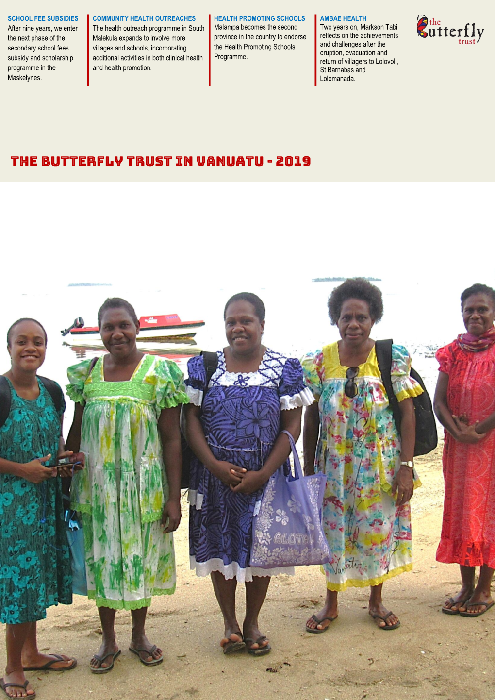 The Butterfly Trust in Vanuatu - 2019 INTRODUCTION Cover Picture – Presenters at a Community Health Event in Farun, South Malekula in July 2019