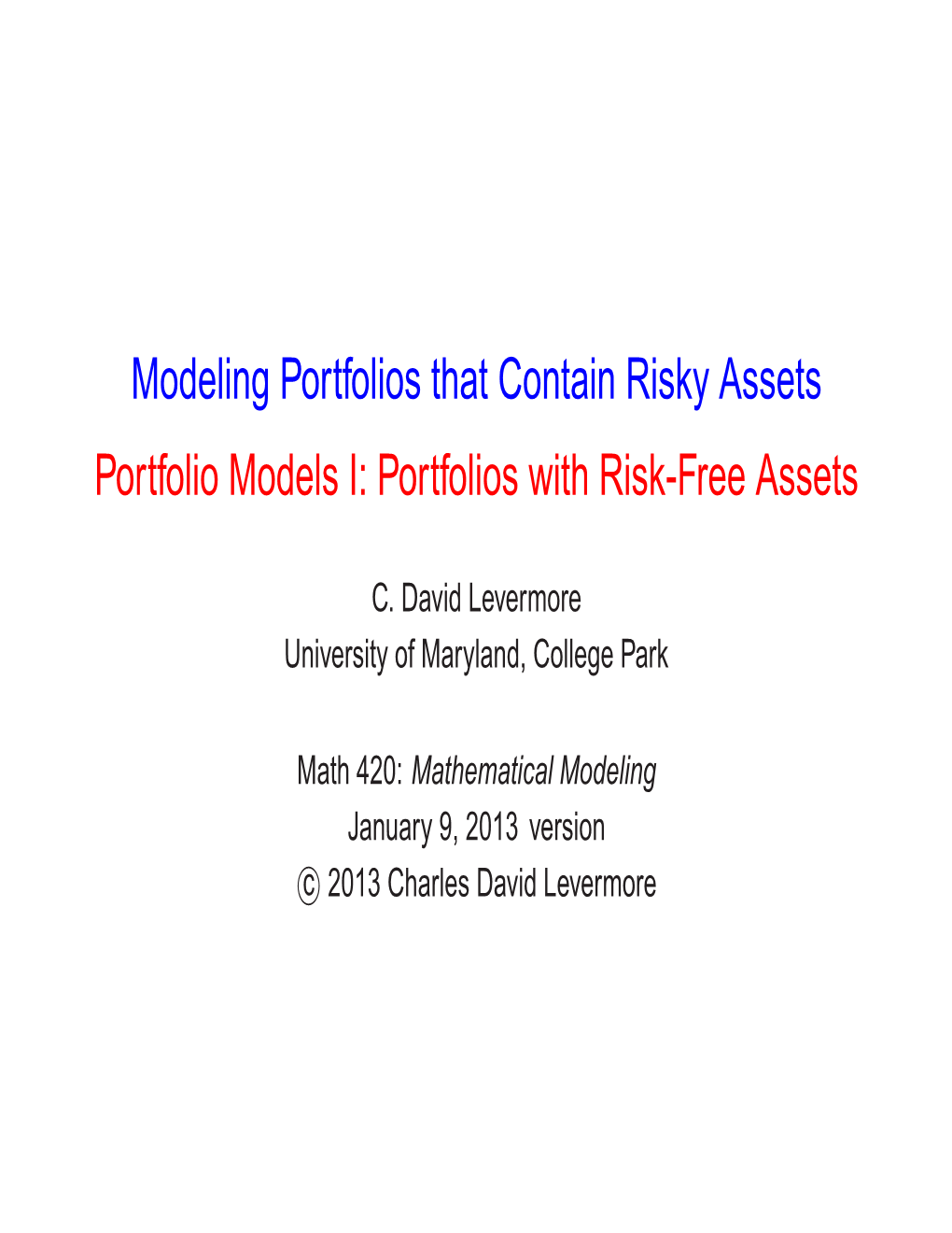 Modeling Portfolios That Contain Risky Assets Portfolio Models I: Portfolios with Risk-Free Assets