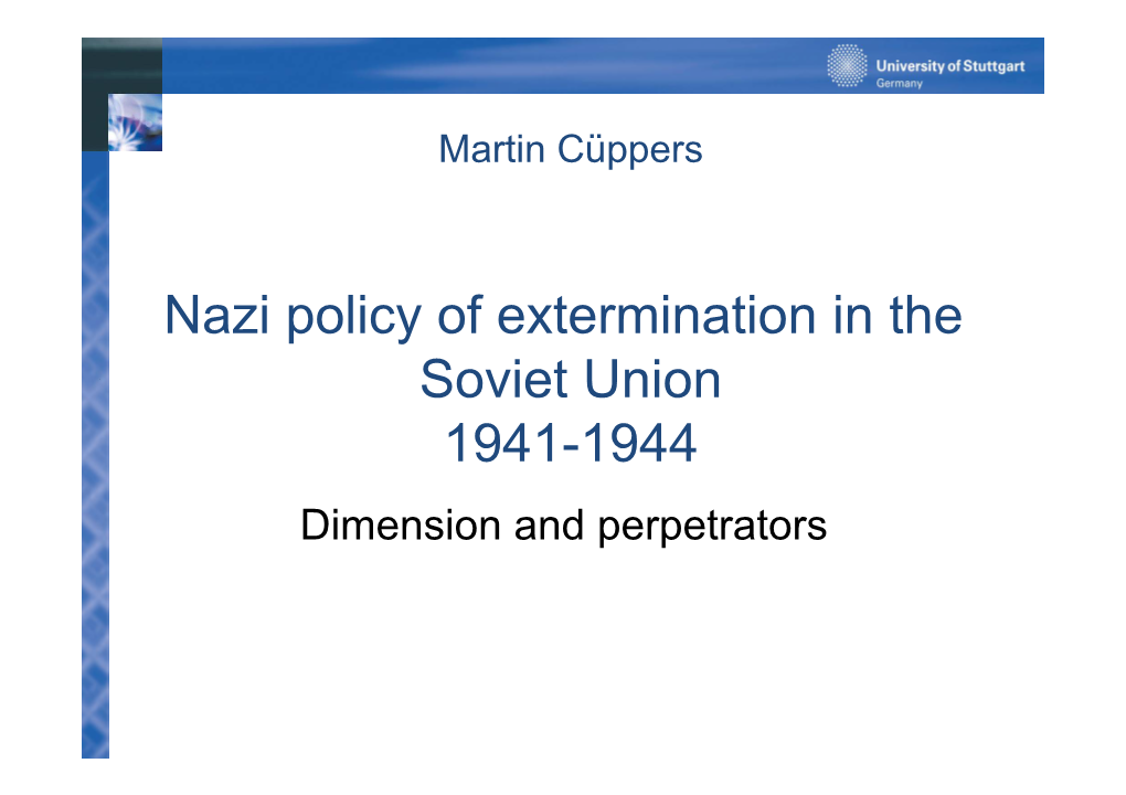Nazi Policy of Extermination in the Soviet Union 1941-1944 Dimension and Perpetrators