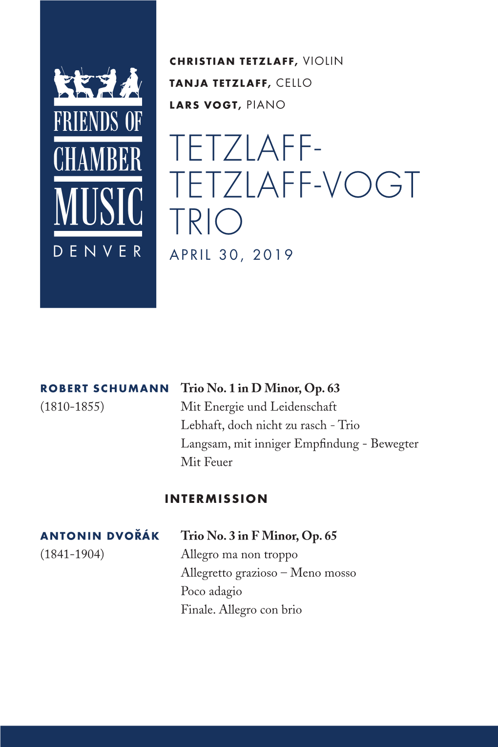 Tetzlaff, Violin Tanja Tetzlaff, Cello Lars Vogt, Piano Tetzlaff- Tetzlaff-Vogt Trio Denver April 30, 2019