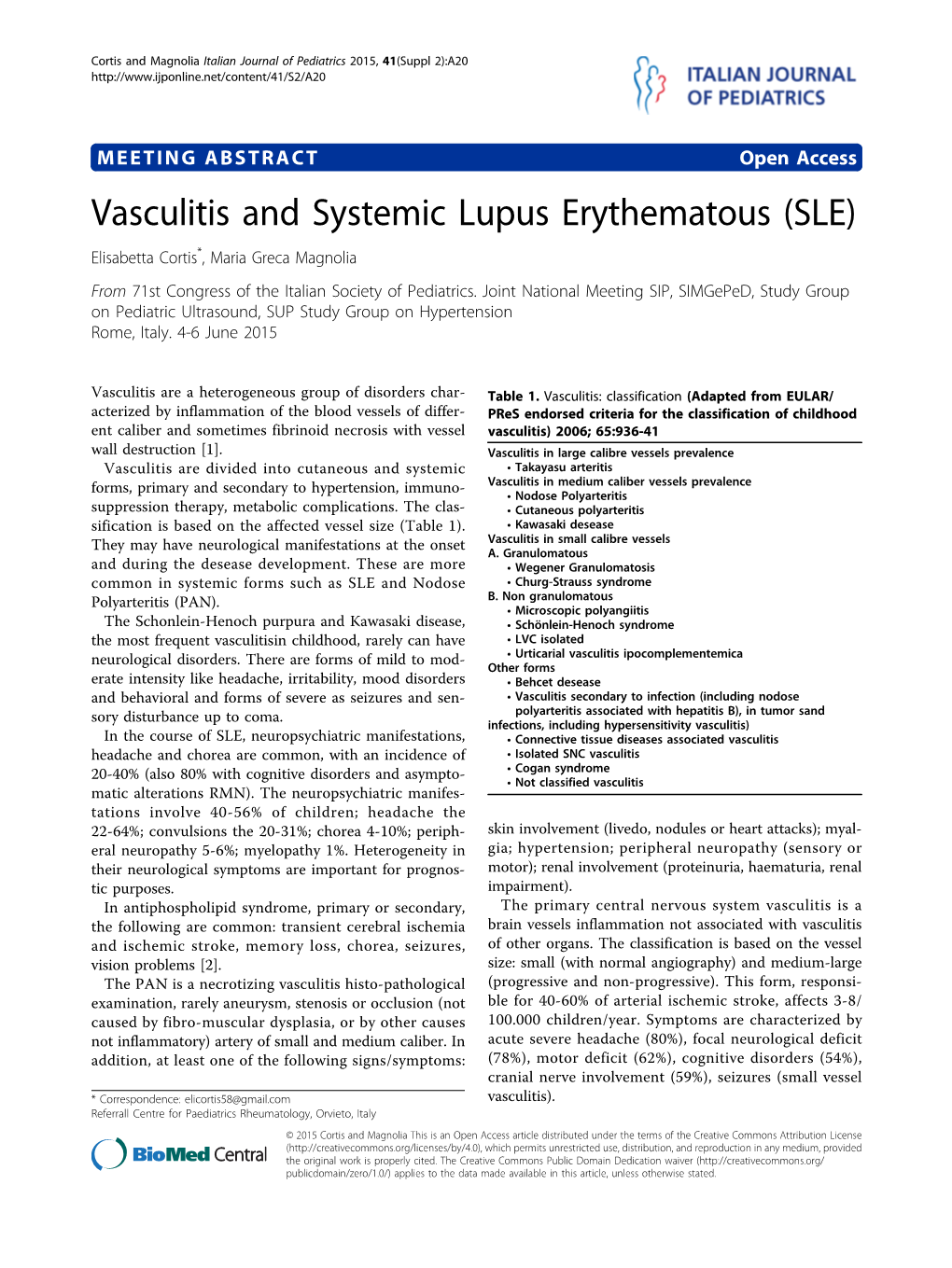 Vasculitis and Systemic Lupus Erythematous (SLE) Elisabetta Cortis*, Maria Greca Magnolia from 71St Congress of the Italian Society of Pediatrics