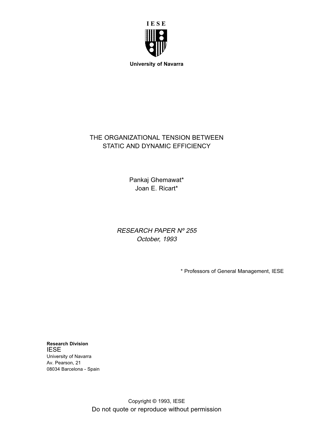 THE ORGANIZATIONAL TENSION BETWEEN STATIC and DYNAMIC EFFICIENCY Pankaj Ghemawat* Joan E. Ricart* RESEARCH PAPER Nº 255 October