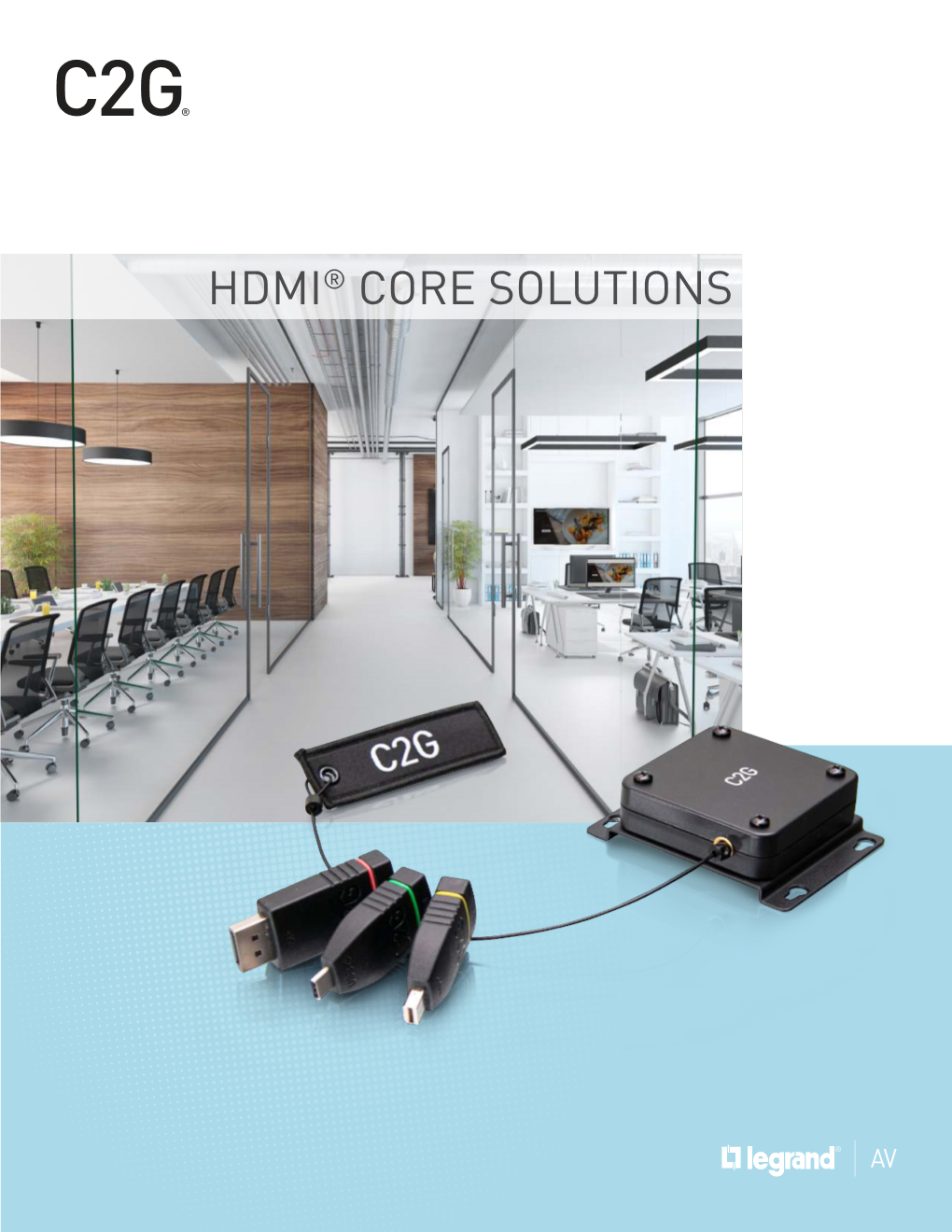 HDMI® CORE SOLUTIONS HDMI CONNECTIVITY HDMI® Is the Most Popular Audio/Video Connection in Commercial Environments