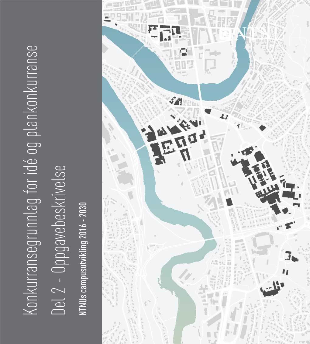 Konkurransegrunnlag for Idé Og Plankonkurranse Del 2 - Oppgavebeskrivelse Ntnus Campusutvikling 2016 - 2030 Invitasjon