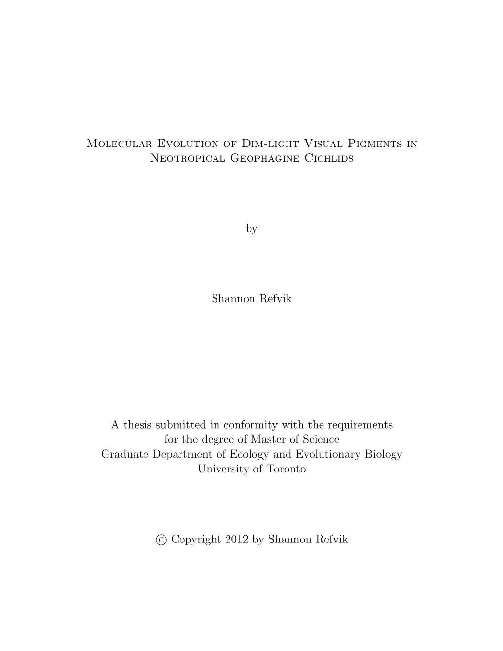 Molecular Evolution of Dim-Light Visual Pigments in Neotropical Geophagine Cichlids by Shannon Refvik a Thesis Submitted in Conf