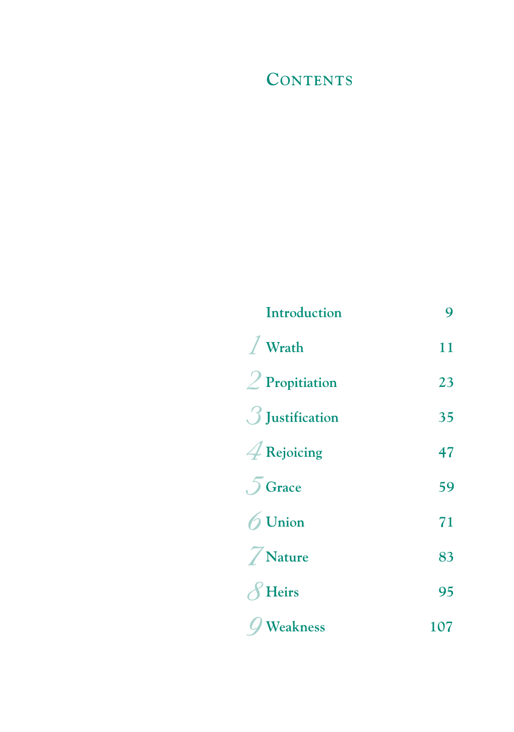 Introduction 9 Wrath 11 Propitiation 23 Justification 35 Rejoicing 47 Grace 59 Union 71 Nature 83 Heirs 95 Weakness