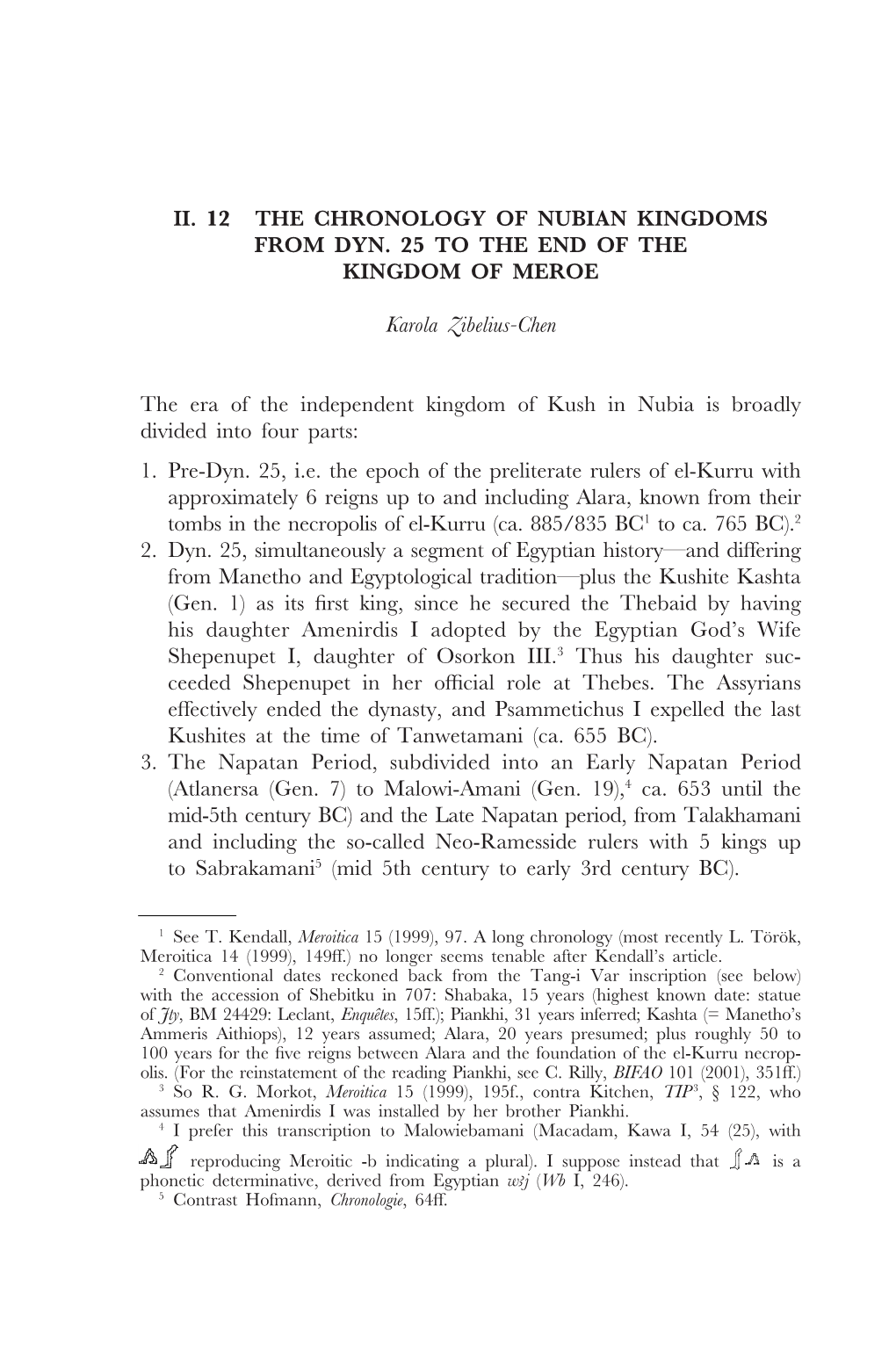 II. 12 the CHRONOLOGY of NUBIAN KINGDOMS from DYN. 25 to the END of the KINGDOM of MEROE Karola Zibelius-Chen the Era of The