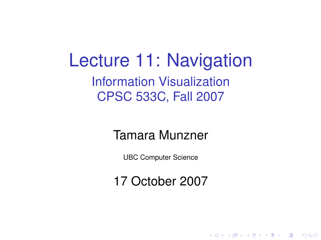 Lecture 11: Navigation Information Visualization CPSC 533C, Fall 2007