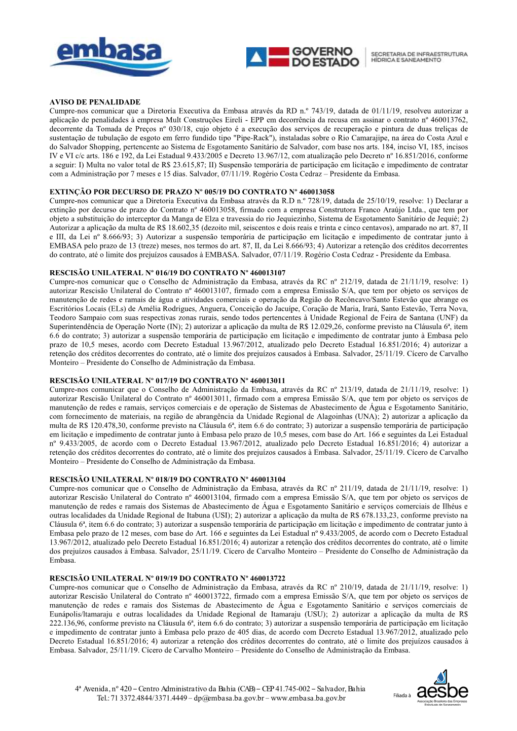 4ª Avenida, Nº 420 Centro Administrativo Da Bahia (CAB) CEP 41.745-002 Salvador, Bahia Tel.: 71 3372.4844/3371.4449 Dp@Embasa.Ba.Gov.Br