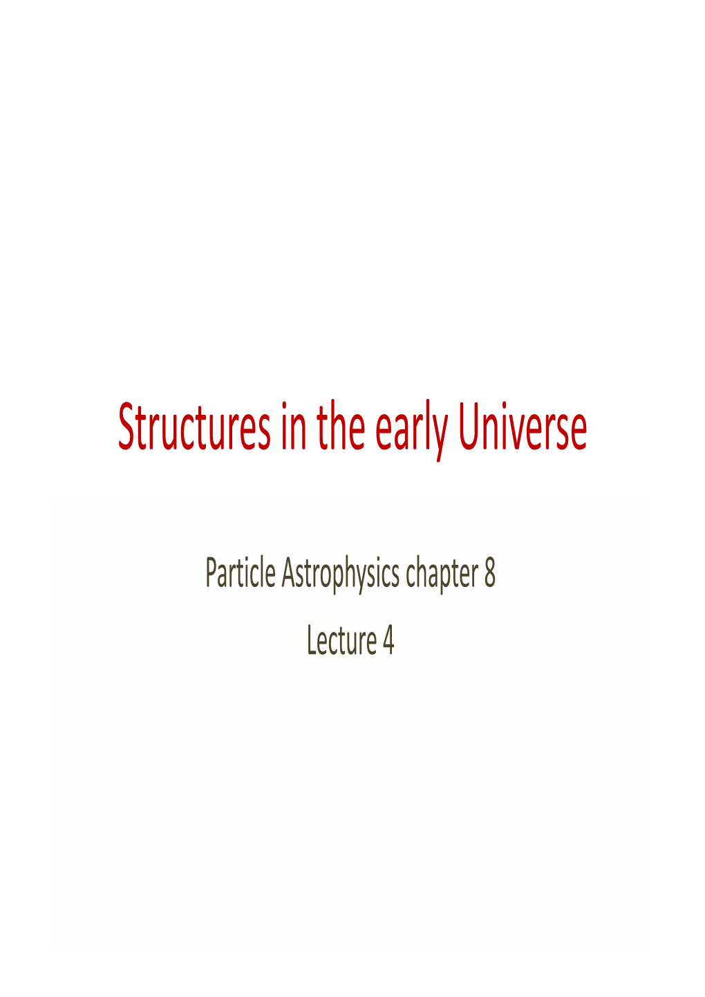 Structures in the Early Universe