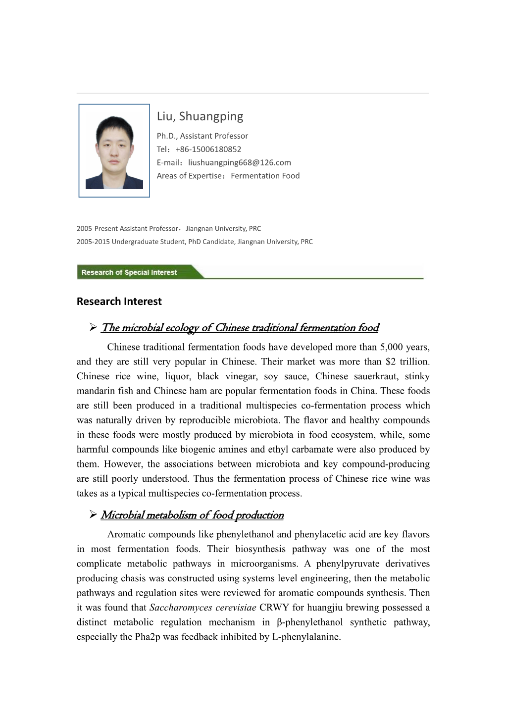 Liu, Shuangping Ph.D., Assistant Professor Tel：+86-15006180852 E-Mail：Liushuangping668@126.Com Areas of Expertise：Fermentation Food